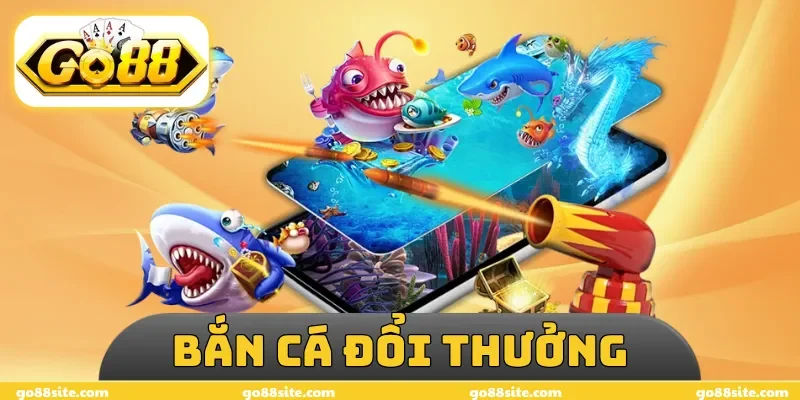 Bắn Cá Đổi Thưởng