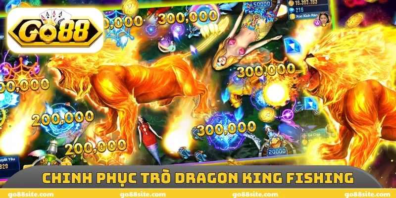 Chinh phục trò Dragon King Fishing