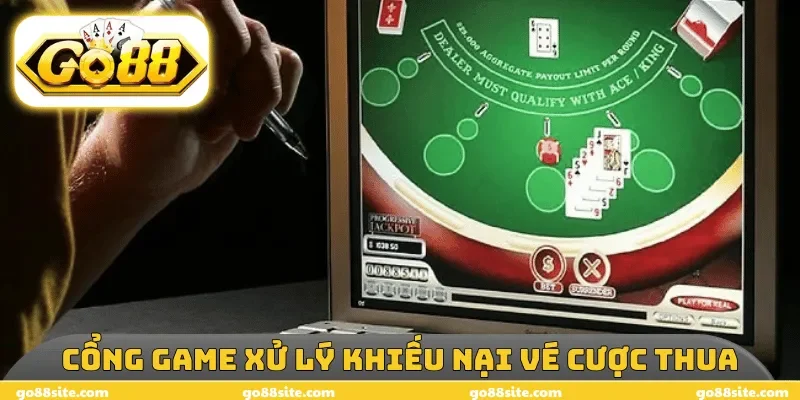Cổng game xử lý khiếu nại vé cược thua