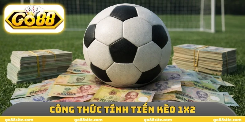 Công thức tính tiền kèo 1X2