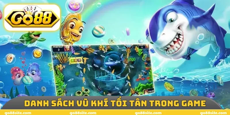 Danh sách vũ khí tối tân trong game