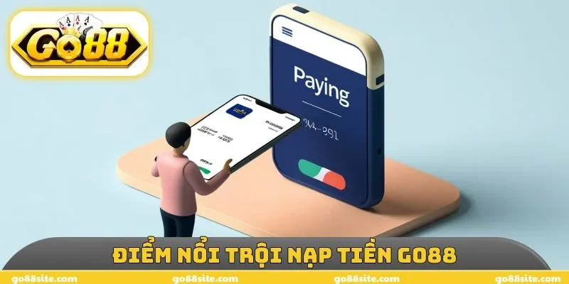 Điểm nổi trội nạp tiền GO88