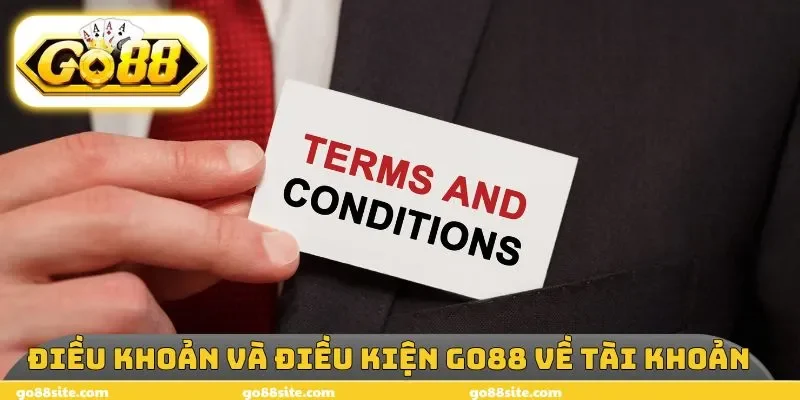 Điều khoản và điều kiện GO88 về tài khoản
