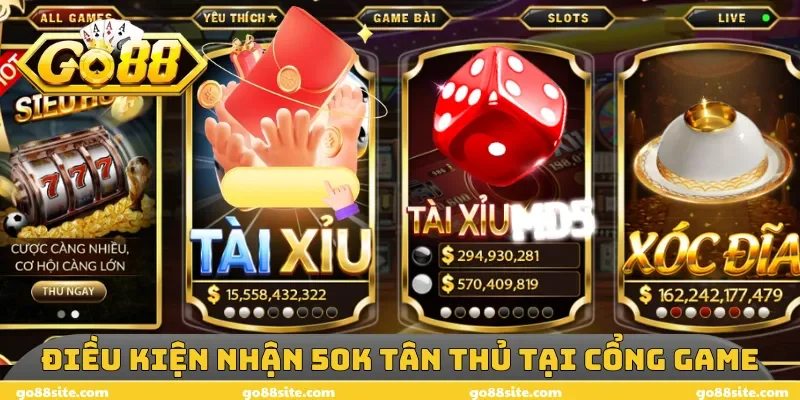 Điều kiện nhận 50k tân thủ tại cổng game