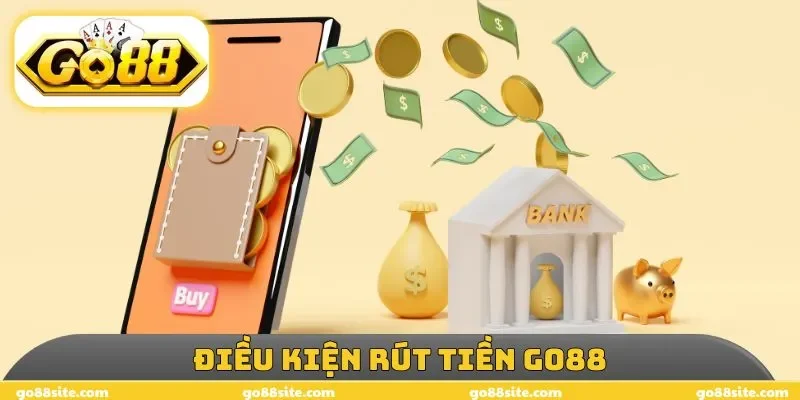 Điều kiện rút tiền GO88