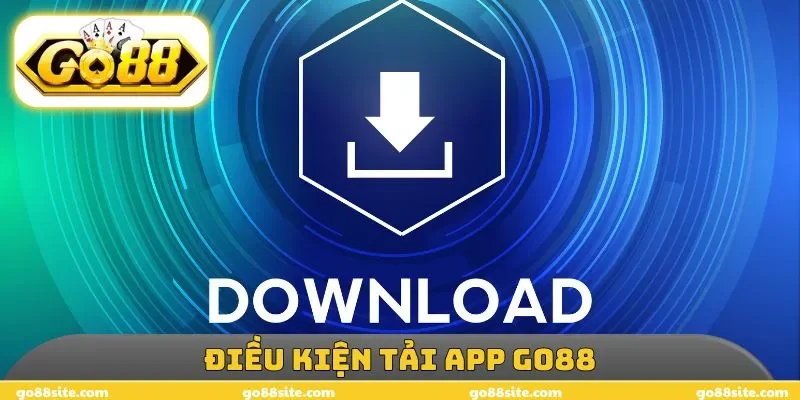 Điều kiện tải app GO88