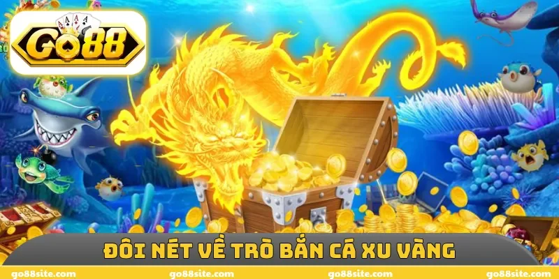 Đôi nét về trò bắn cá xu vàng