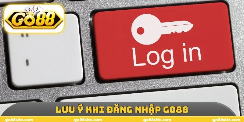 Lưu ý khi đăng nhập GO88