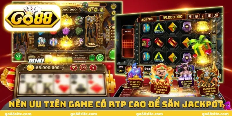 Nên ưu tiên game có RTP cao để săn Jackpot