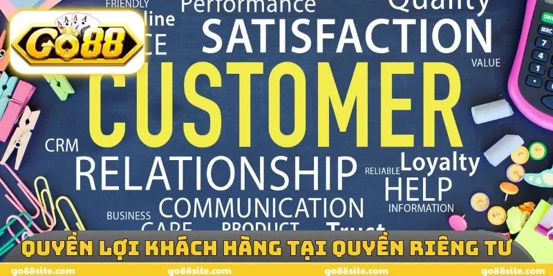 Quyền lợi khách hàng tại quyền riêng tư