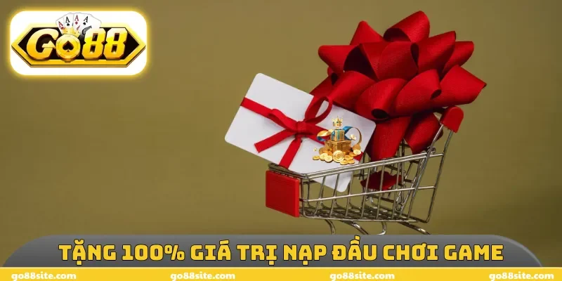 Tặng 100% giá trị nạp đầu chơi game