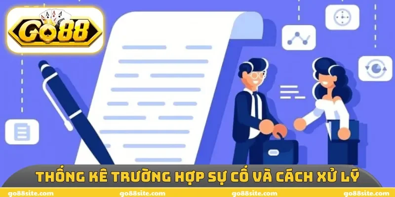Thống kê trường hợp sự cố và cách xử lý