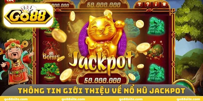 Thông tin giới thiệu về nổ hũ Jackpot