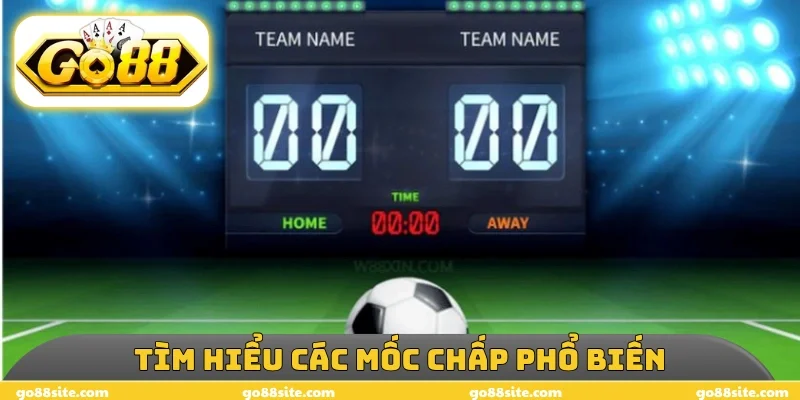 Tìm hiểu các mốc chấp phổ biến