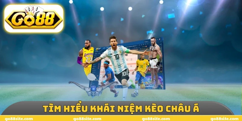 Tìm hiểu khái niệm kèo châu Á