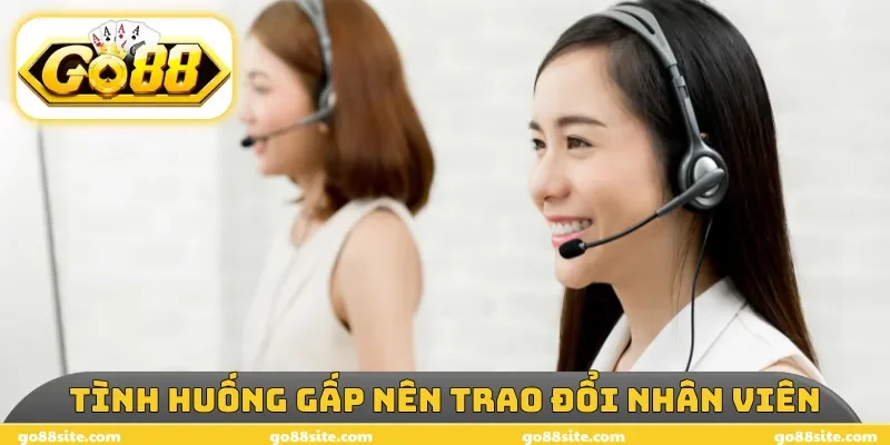 Tình huống gấp nên trao đổi nhân viên